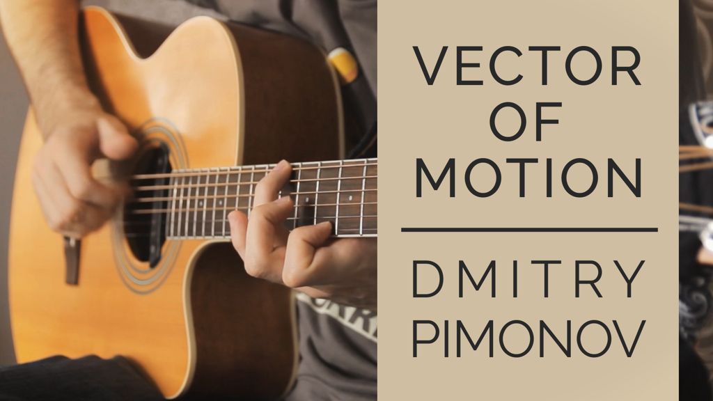 Vector of Motion — Dmitry Pimonov (Original Fingerstyle)