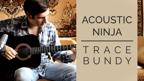 Acoustic Ninja - Trace Bundy (Fingerstyle Guitar Cover)