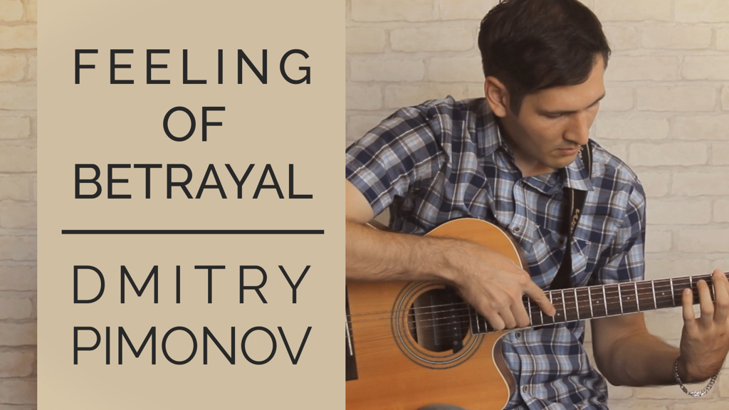 Feeling of Betrayal — Dmitry Pimonov (Original Fingerstyle)