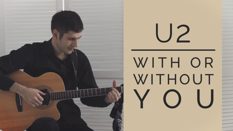 With Or Without You - U2 (Fingerstyle Guitar Cover)