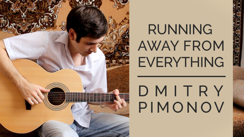 Running Away From Everything - Dmitry Pimonov (Original Fingerstyle)